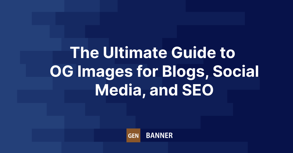 The Ultimate Guide to OG Images for Blogs, Social Media, and SEO